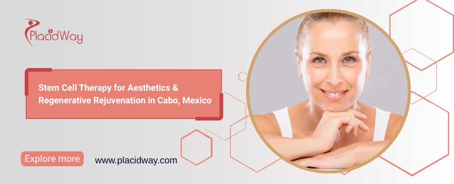 Stem Cell Therapy for Aesthetic Rejuvenation in Cabo Mexico