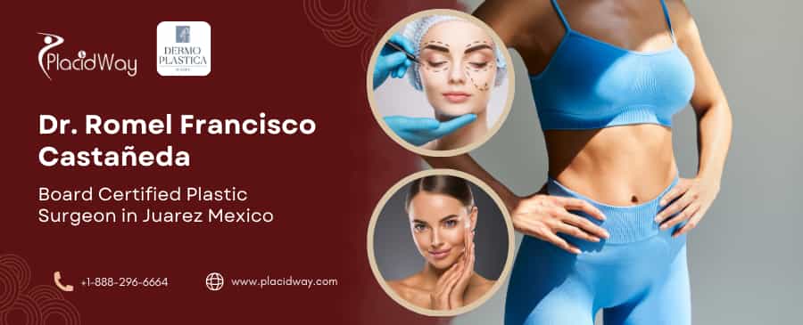 Juarez Mexico Plastic Surgery | Dr Romel Francisco Castañeda