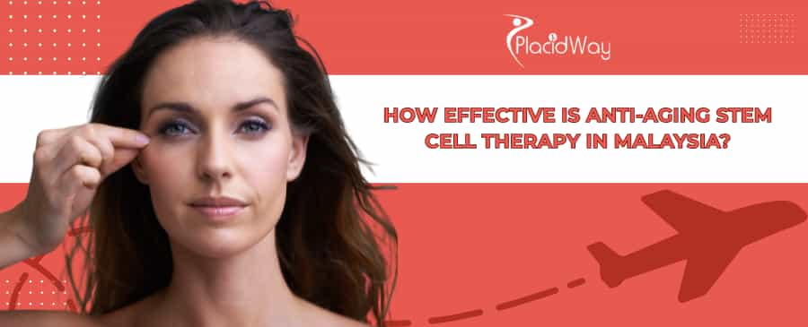 Anti-Aging Stem Cell Therapy in Malaysia
