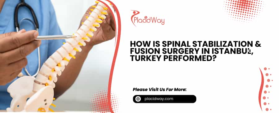 Spinal Stabilization & Fusion Surgery in Istanbul, Turkey
