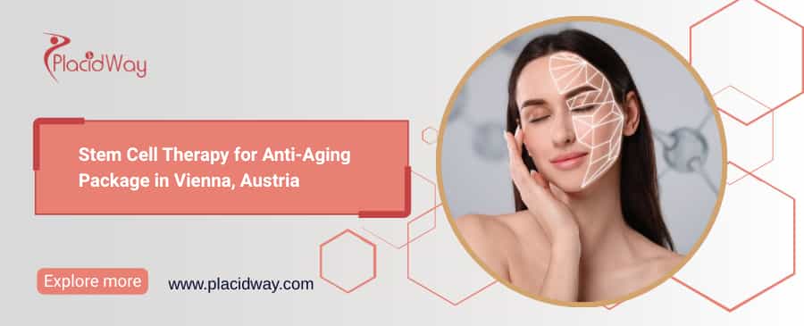 Anti-Aging Stem Cell Therapy in Vienna | PlacidWay