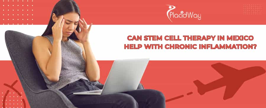 Stem Cell Therapy for Chronic Inflammation in Mexico
