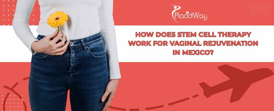 Stem Cell Vaginal Rejuvenation in Mexico