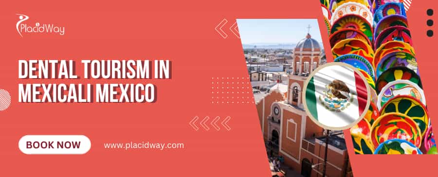 Dental Tourism in Mexicali, Mexico