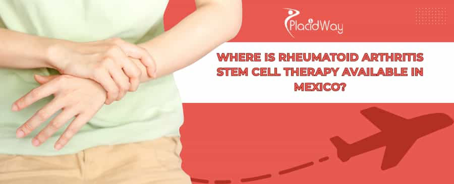 Rheumatoid Arthritis Stem Cell Therapy in Mexico