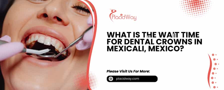 Dental Crowns in Mexicali, Mexico