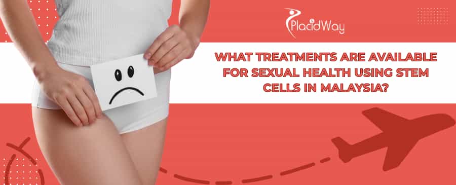 Stem Cell Therapy for Sexual Wellness in Malaysia