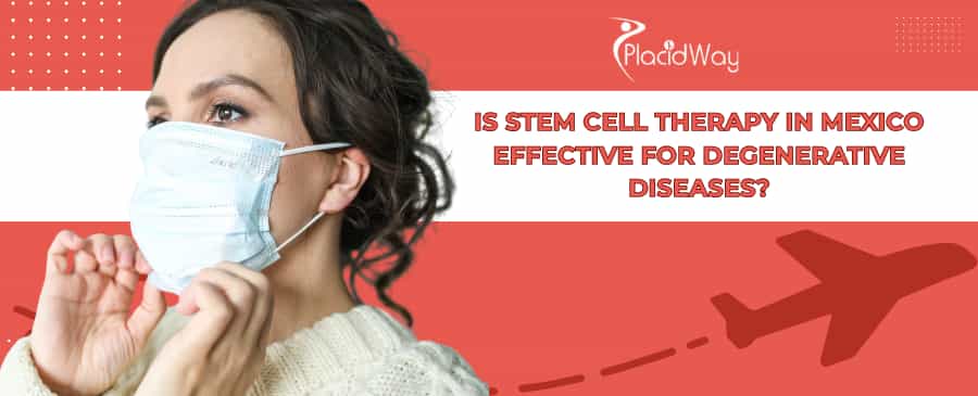 Stem Cell Therapy for Degenerative Diseases in Mexico