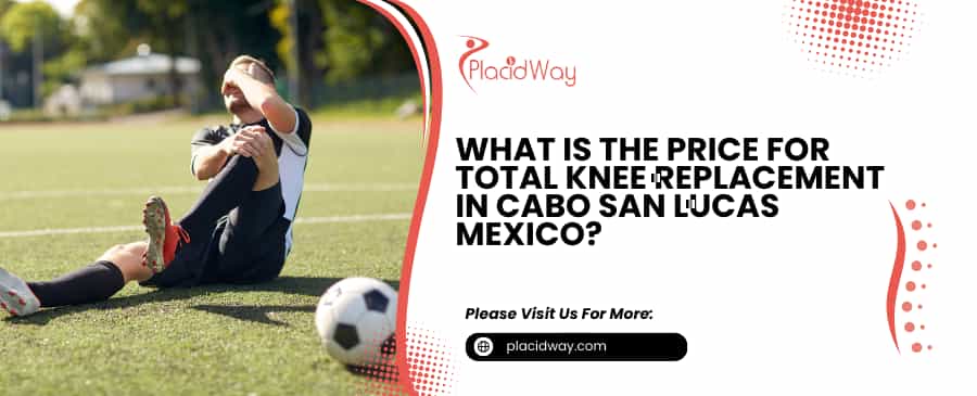 Total Knee Replacement in Cabo San Lucas Mexico