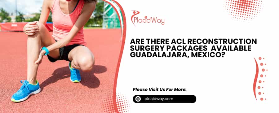  ACL Reconstruction Surgery Packages  in Guadalajara, Mexico