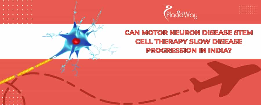 Motor Neuron Disease Stem Cell Therapy in India