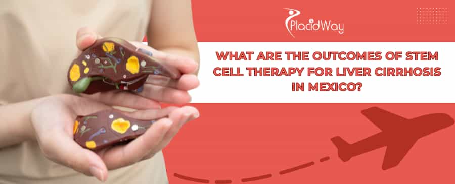 Stem Cell Therapy for Liver Cirrhosis in Mexico