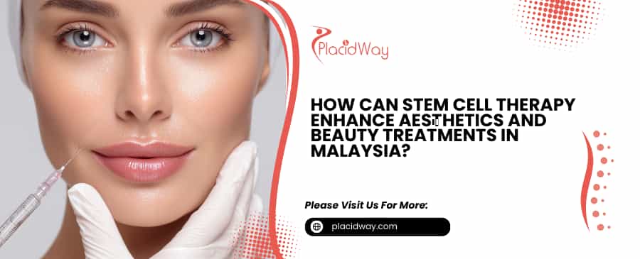 Stem Cell Therapy Enhance Aesthetics And Beauty Treatments in Malaysia