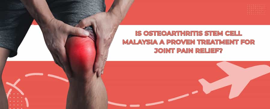 Osteoarthritis Stem Cell Therapy Malaysia 