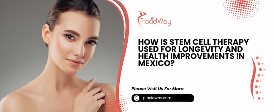 Stem Cell Therapy  for Longevity in Mexico