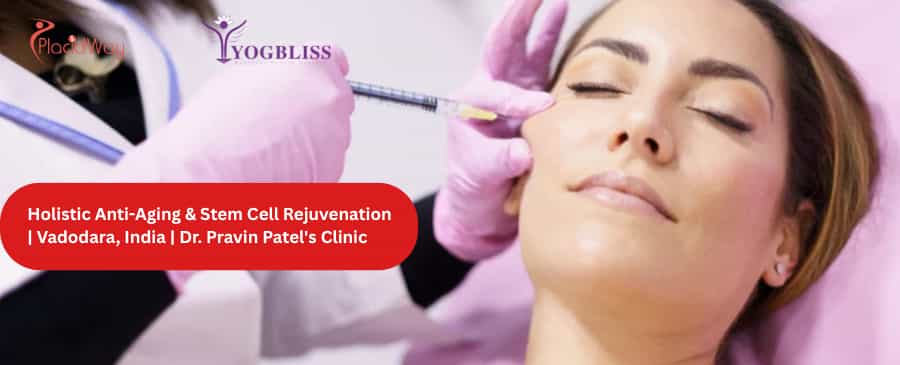 Holistic Anti-Aging & Stem Cell Rejuvenation | Vadodara, India | Dr. Pravin Patel's Clinic