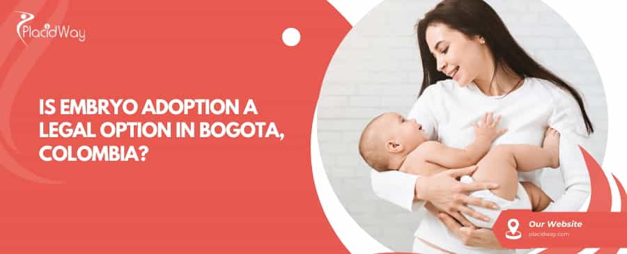 Embryo Adoptionin Bogota, Colombia