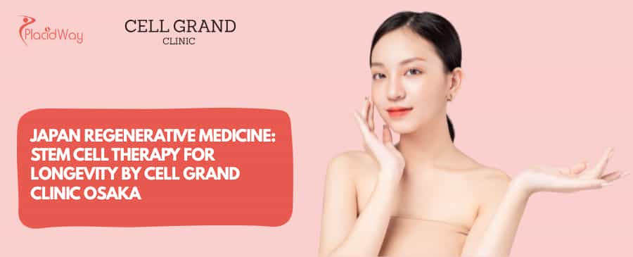 Japan Regenerative Medicine: Stem Cell Therapy for Longevity by Cell Grand Clinic Osaka