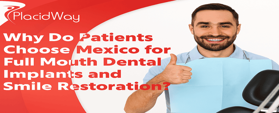 Patients Choose Mexico for Full Mouth Dental Implants