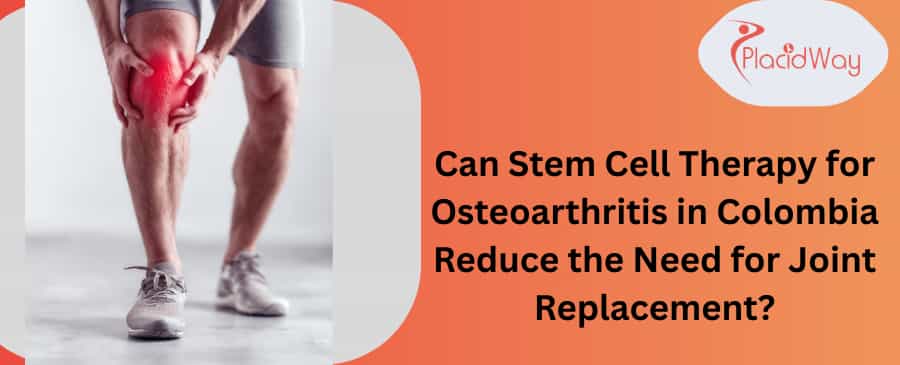 Stem Cell Therapy for Osteoarthritis in Colombia 