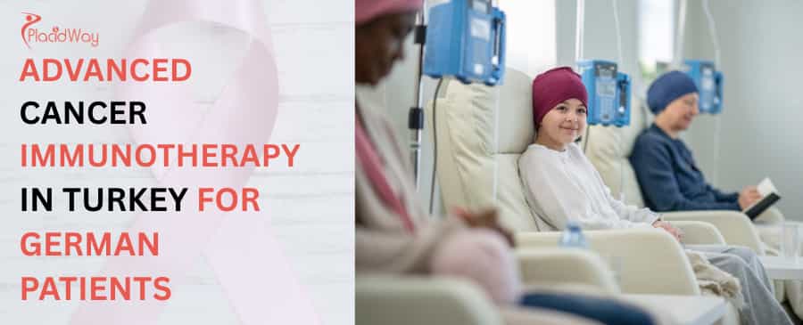 Advanced Cancer Immunotherapy in Turkey for German Patients