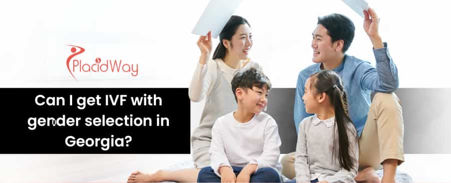 IVF with gender selection in Georgia
