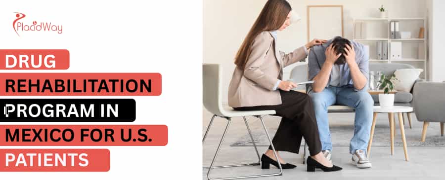 Drug Rehabilitation Program in Mexico for U.S. Patients