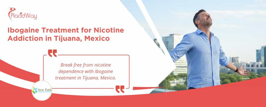 Ibogaine Treatment for Nicotine Addiction in Tijuana Mexico