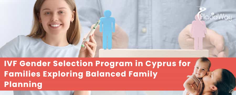  IVF Gender Selection Program in Cyprus for Families Exploring Balanced Family Planning
