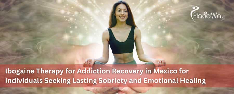 Ibogaine Therapy for Addiction Recovery in Mexico for Individuals Seeking Lasting Sobriety and Emotional Healing