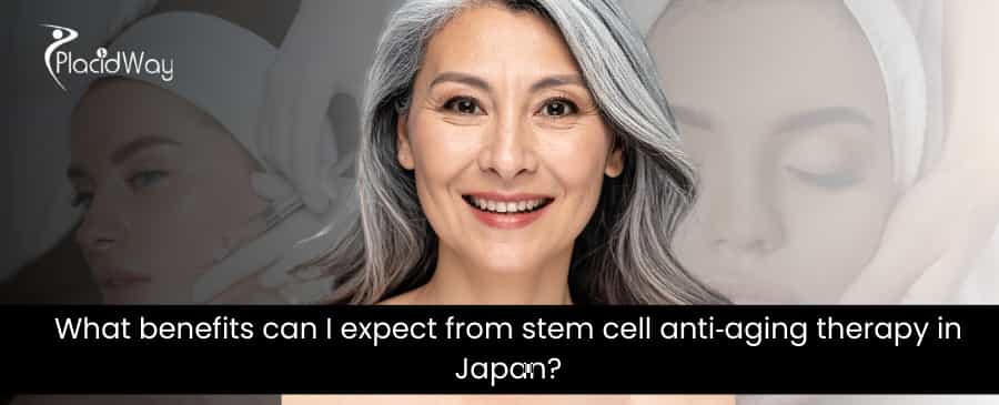 What benefits can I expect from stem cell anti?aging therapy in Japan?