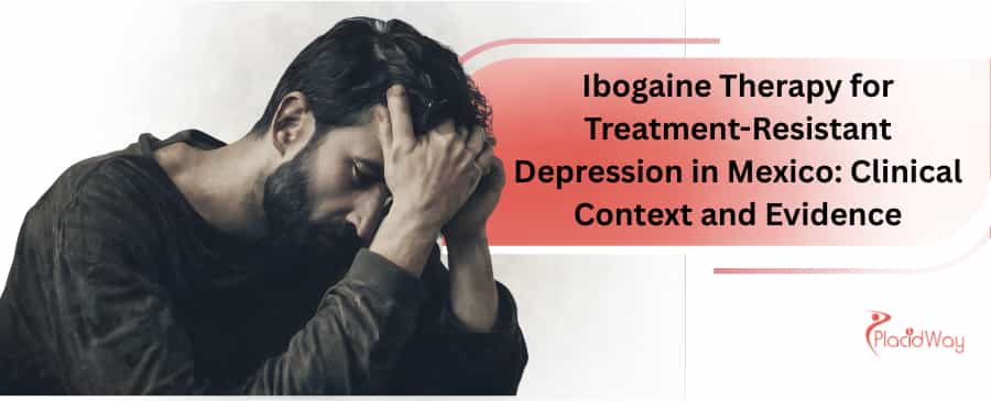 Ibogaine Treatment in Mexico