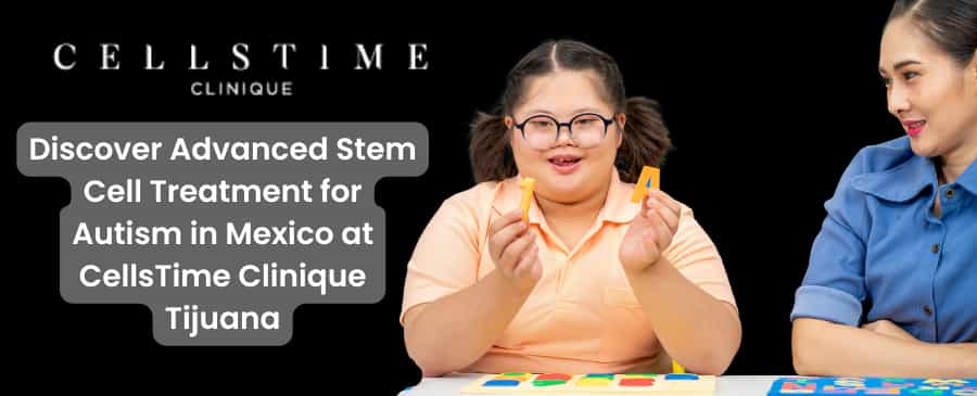 Top Stem Cell Therapy for Autism in Tijuana, Mexico