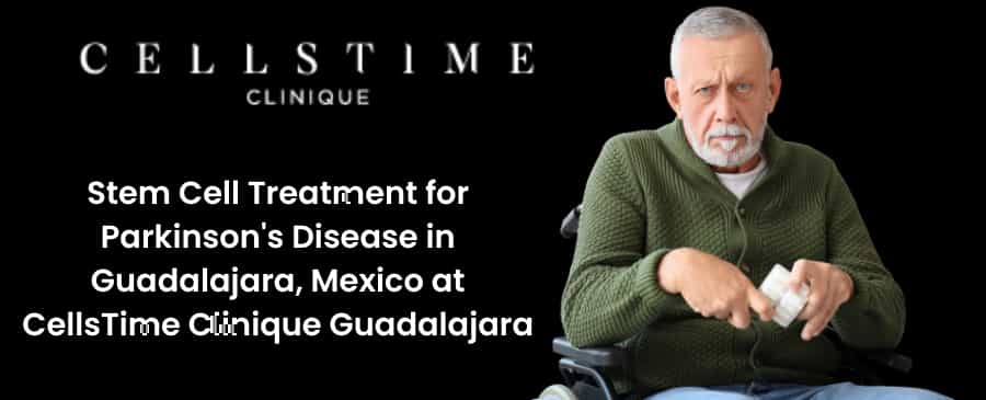 Stem Cell Therapy for Parkinson's Disease in Guadalajara, Mexico