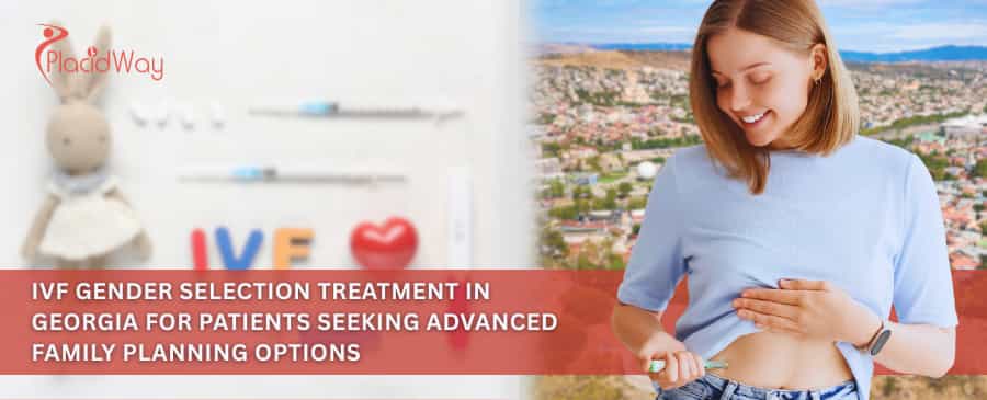 IVF Gender Selection Treatment in Georgia for Patients Seeking Advanced Family Planning Options