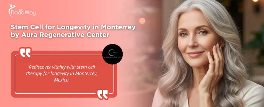 Stem Cell Therapy for Longevity in Monterrey Mexico