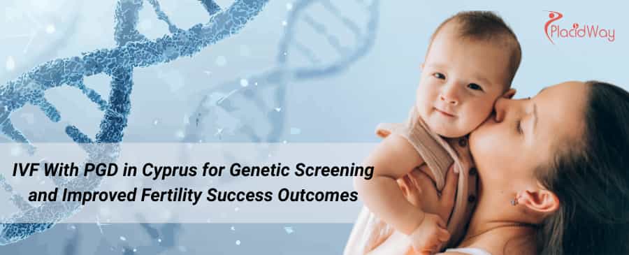 IVF With PGD in Cyprus for Genetic Screening 