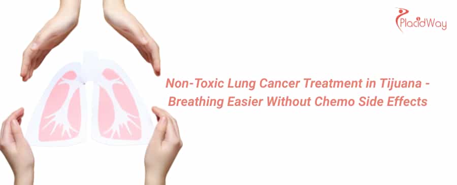 Non-Toxic Lung Cancer Treatment in Tijuana 