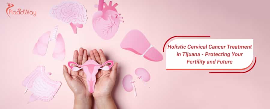 Holistic Cervical Cancer Treatment in Tijuana 