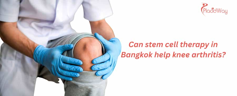 Can stem cell therapy in Bangkok help knee arthritis?