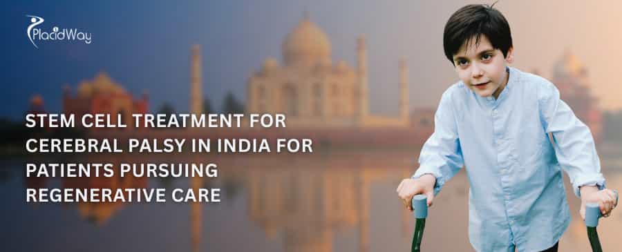Stem Cell Treatment for Cerebral Palsy in India for Patients Pursuing Regenerative Care