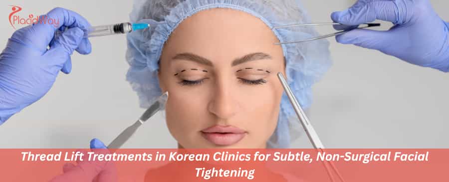 Thread Lift Treatments in Korean Clinics for Subtle, Non-Surgical Facial Tightening