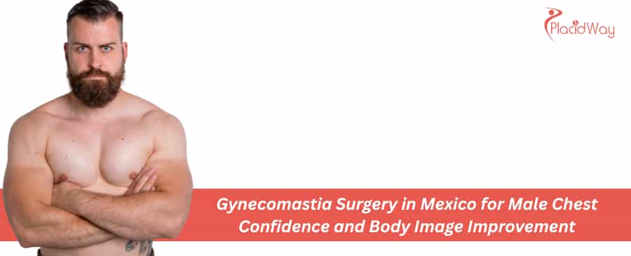 Gynecomastia Surgery in Mexico for Male Chest Confidence and Body Image Improvement