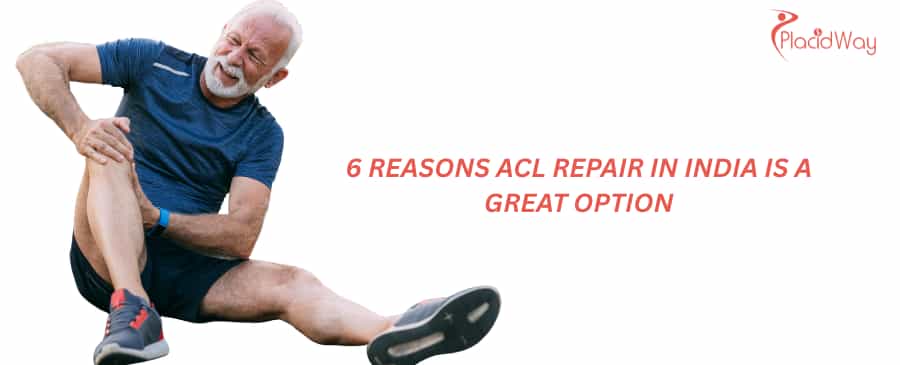 6 Reasons ACL Repair in India is a Great Option