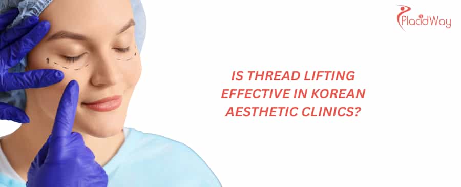 Is thread lifting effective in Korean aesthetic clinics?