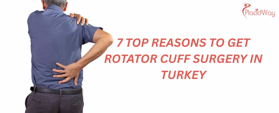 7 Top Reasons to Get Rotator Cuff Surgery in Turkey