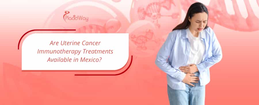 Uterine Cancer Immunotherapy Treatments