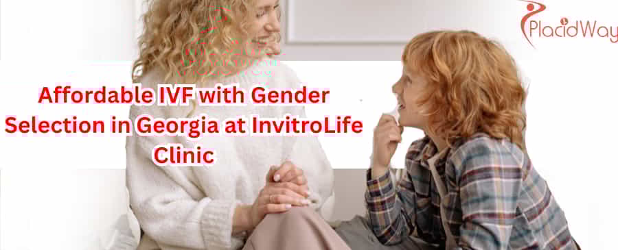 IVF with Gender Selection in Tbilisi, Georgia