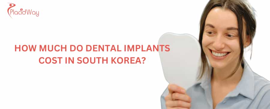 How much do dental implants cost in South Korea?