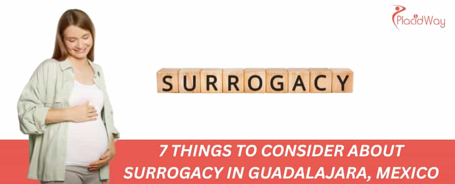 7 Things to Consider About Surrogacy in Guadalajara, Mexico